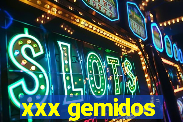 xxx gemidos