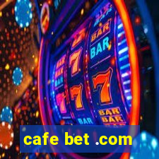 cafe bet .com