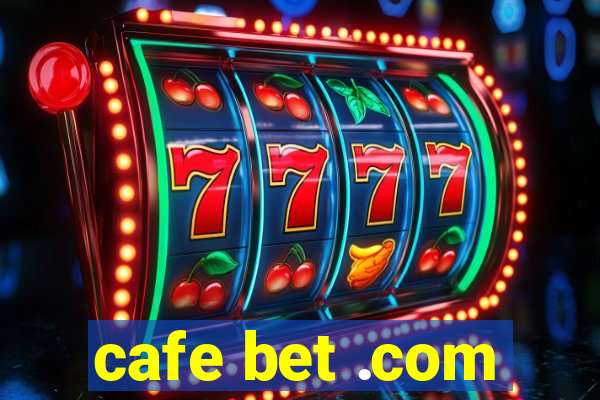 cafe bet .com