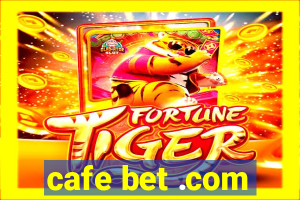 cafe bet .com