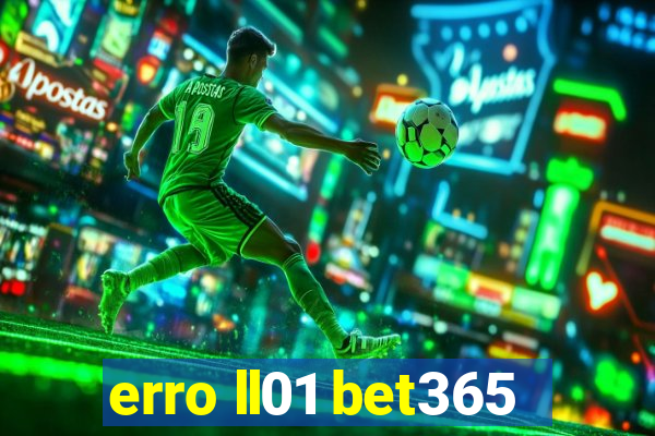 erro ll01 bet365