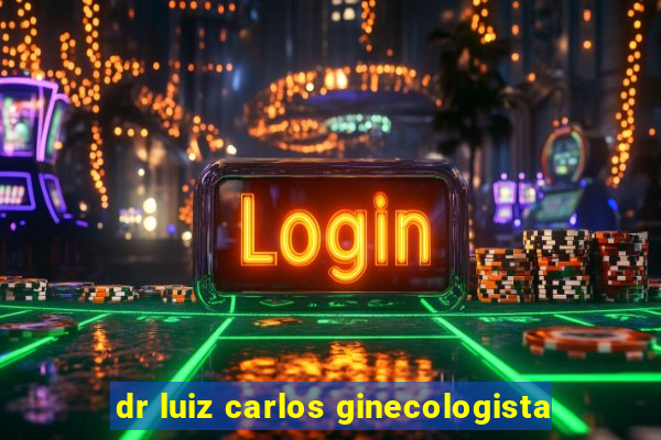 dr luiz carlos ginecologista