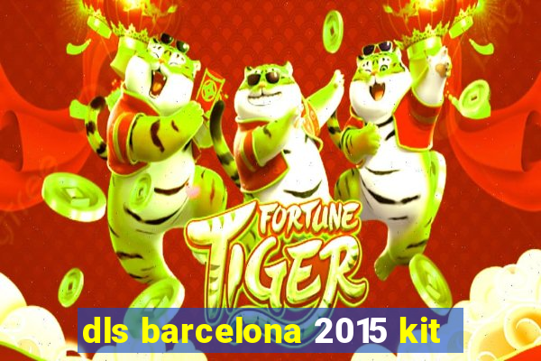 dls barcelona 2015 kit