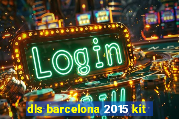 dls barcelona 2015 kit