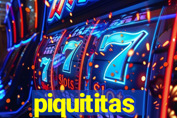 piquititas