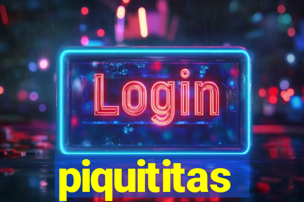 piquititas