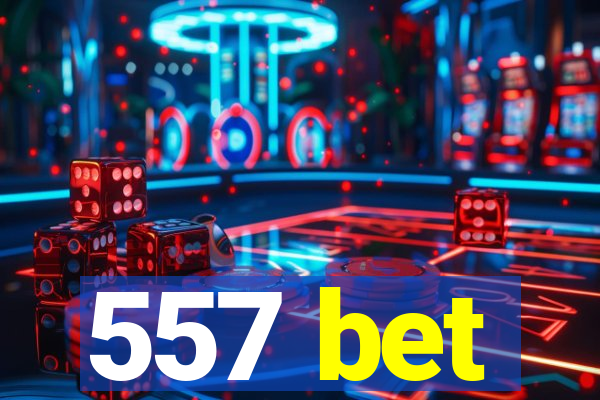 557 bet