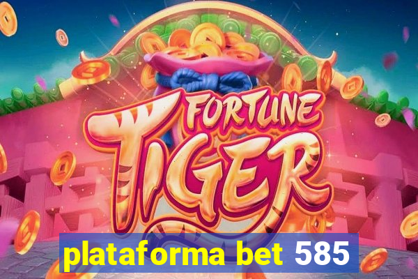 plataforma bet 585