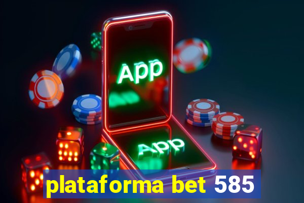 plataforma bet 585