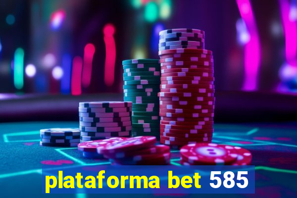 plataforma bet 585