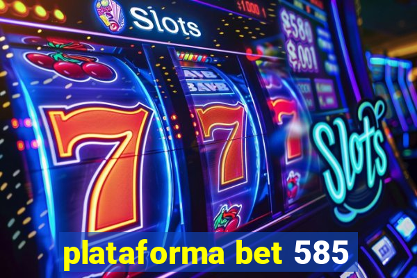 plataforma bet 585