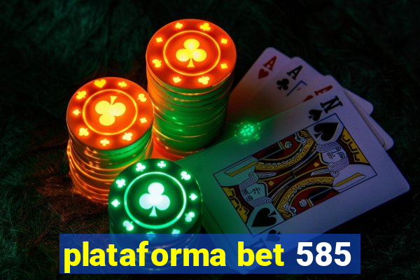 plataforma bet 585