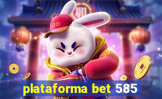 plataforma bet 585