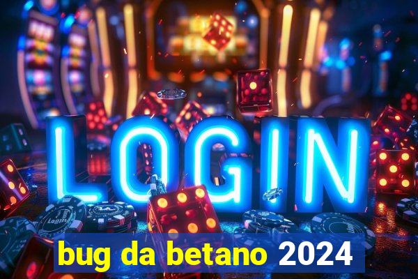 bug da betano 2024