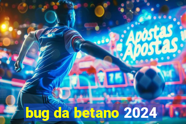 bug da betano 2024