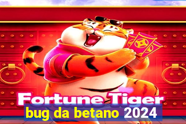 bug da betano 2024