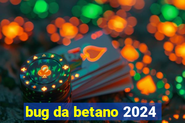 bug da betano 2024