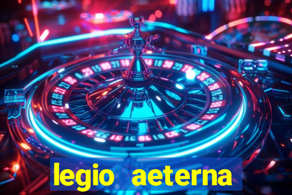 legio aeterna victrix letra