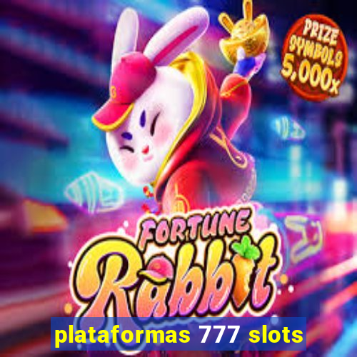 plataformas 777 slots