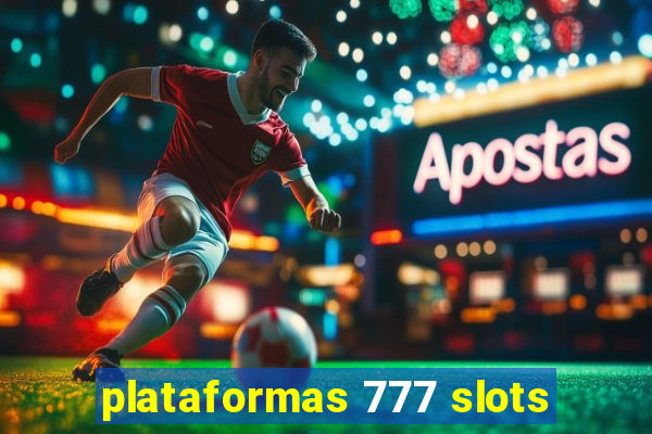 plataformas 777 slots