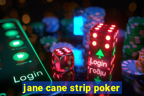 jane cane strip poker