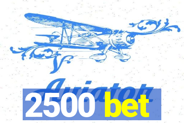 2500 bet