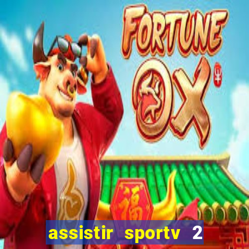 assistir sportv 2 ao vivo futemax