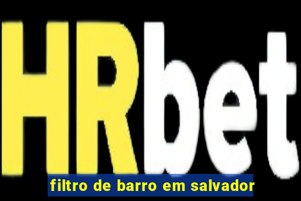 filtro de barro em salvador