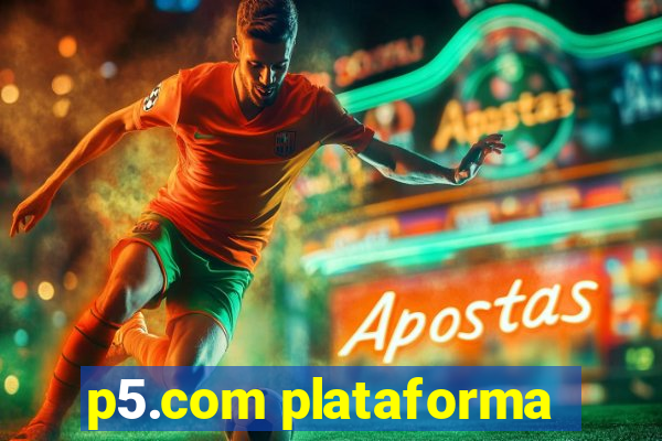 p5.com plataforma