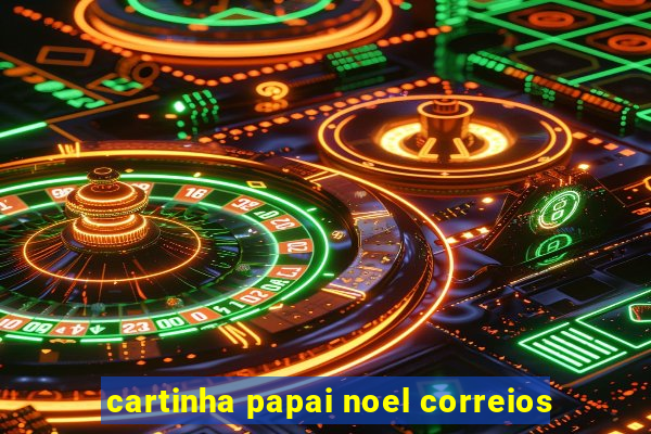 cartinha papai noel correios