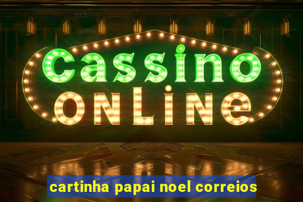 cartinha papai noel correios