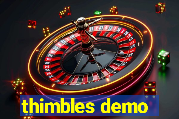 thimbles demo