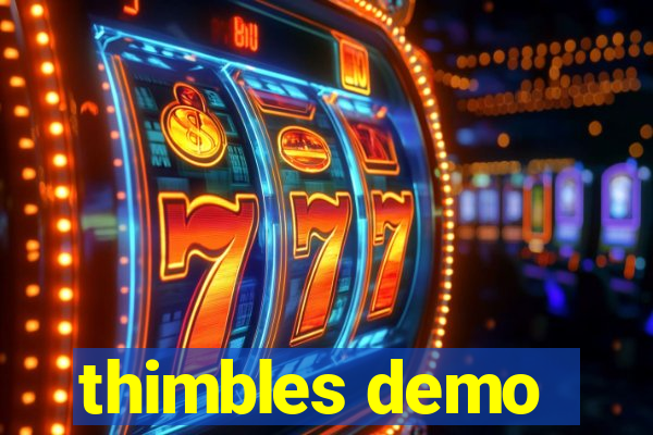 thimbles demo