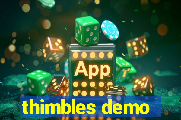 thimbles demo