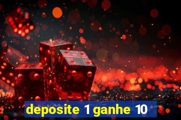 deposite 1 ganhe 10