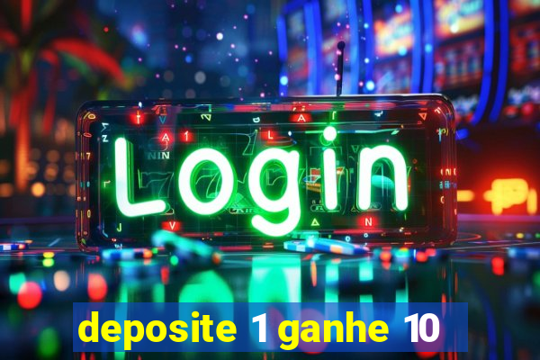 deposite 1 ganhe 10