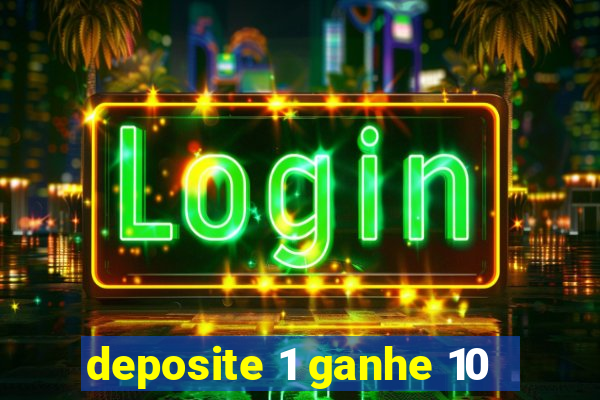 deposite 1 ganhe 10