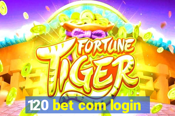 120 bet com login