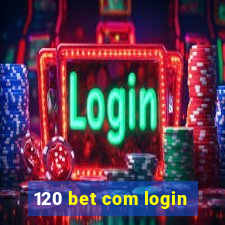 120 bet com login