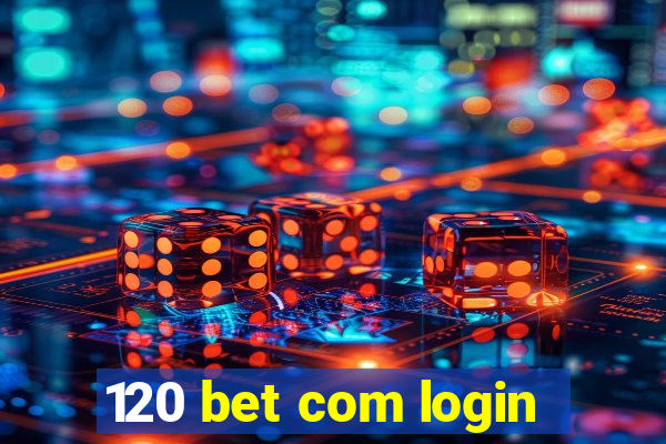 120 bet com login