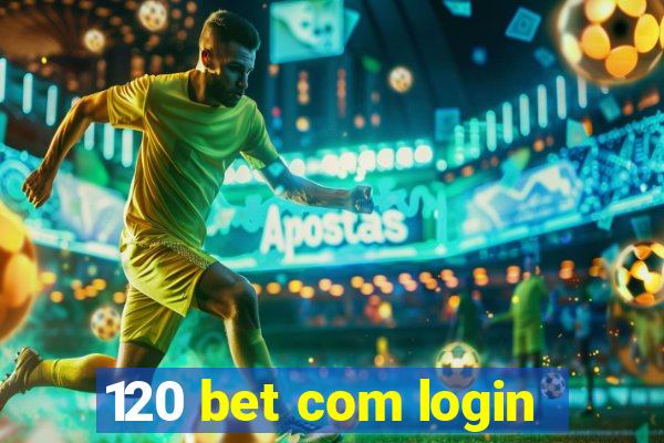 120 bet com login