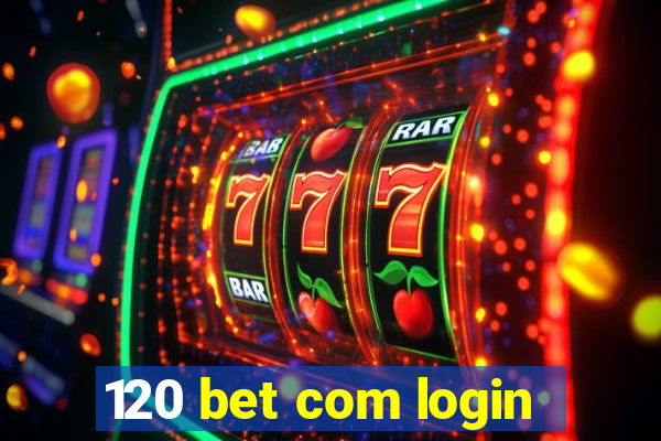 120 bet com login