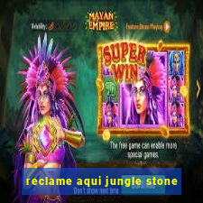 reclame aqui jungle stone