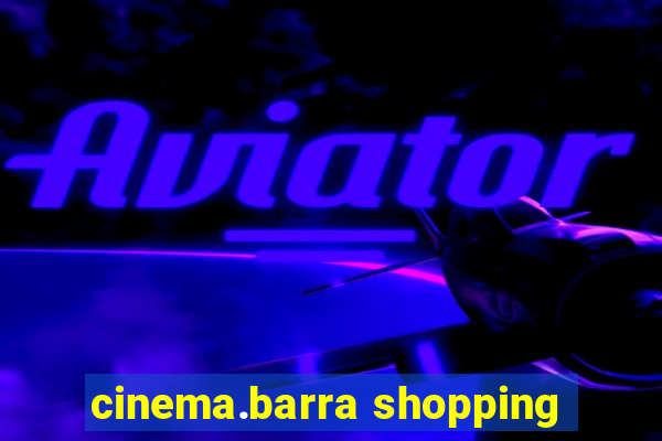 cinema.barra shopping