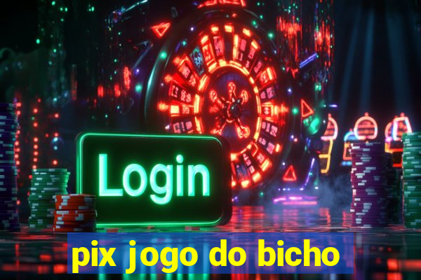 pix jogo do bicho