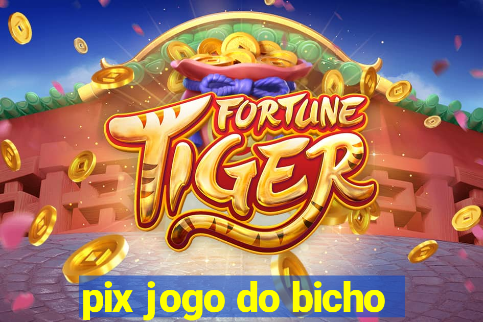 pix jogo do bicho