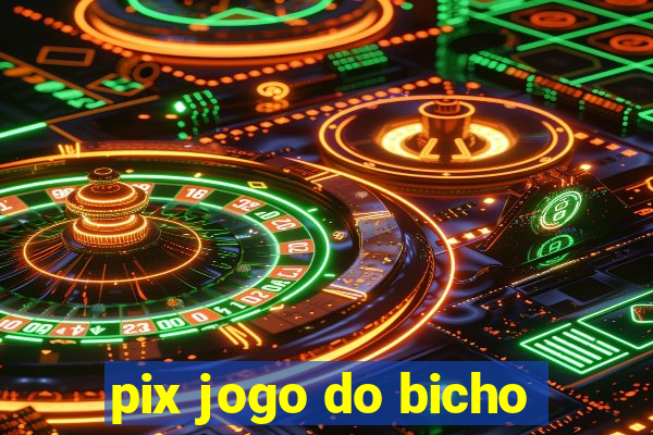 pix jogo do bicho