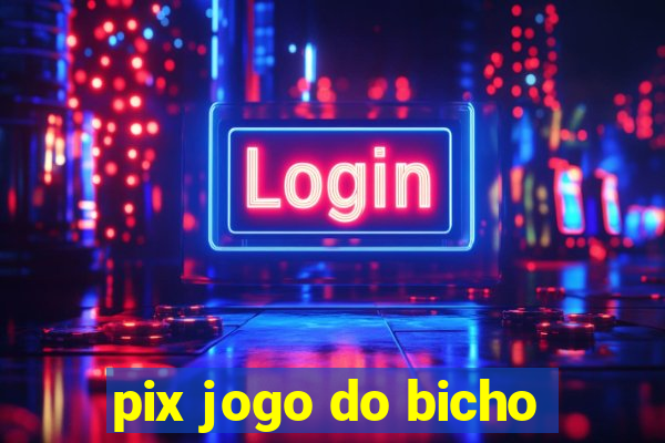 pix jogo do bicho