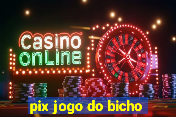 pix jogo do bicho