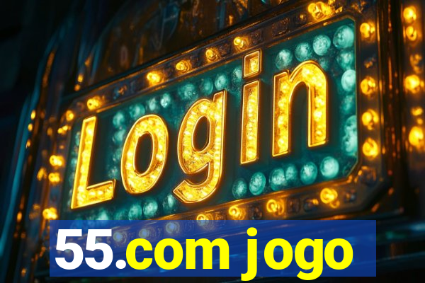 55.com jogo